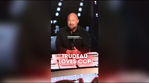 Alex Jones: Trudeau Admits To Loving China's Dictatorship - 12/6/24