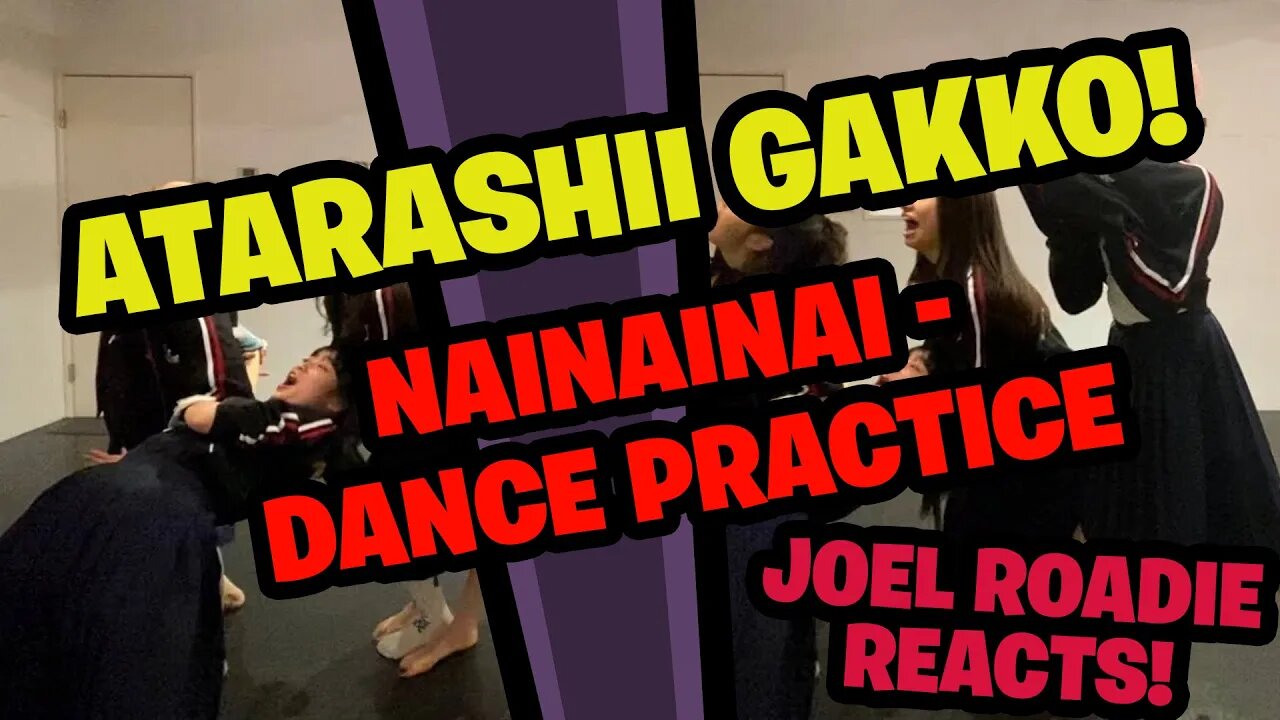 ATARASHII GAKKO! -【NAINAINAI】Dance Practice - Roadie Reacts