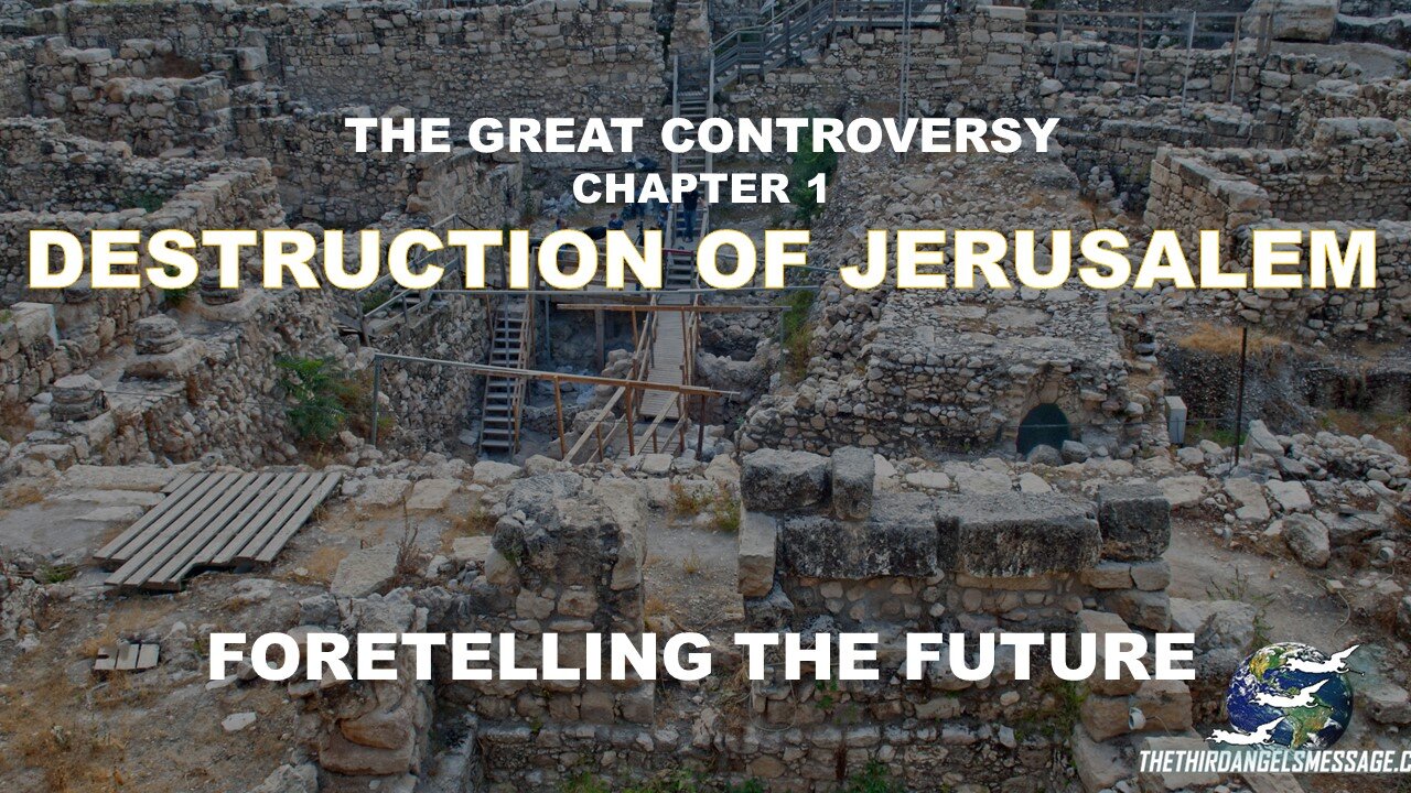 Great Controversy Study - Chapter 1 - Destruction of Jerusalem - Foretelling the Future