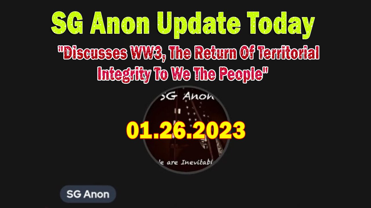 SG Anon Update Today: "Discusses WW3, The Return Of Territorial Integrity To We The People"