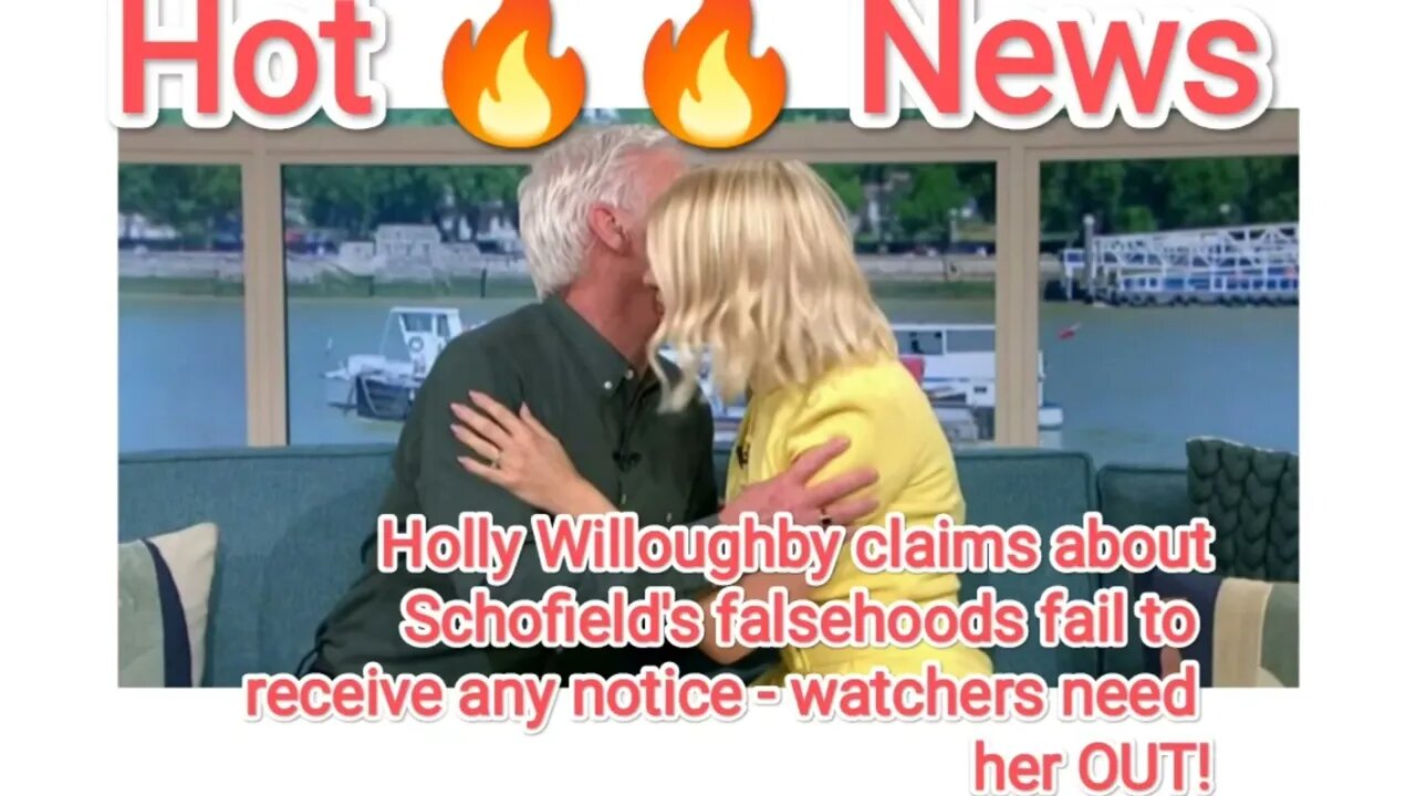 Holly Willoughby claims about Schofields falsehoods fail to receive any notice-watchers need her OUT