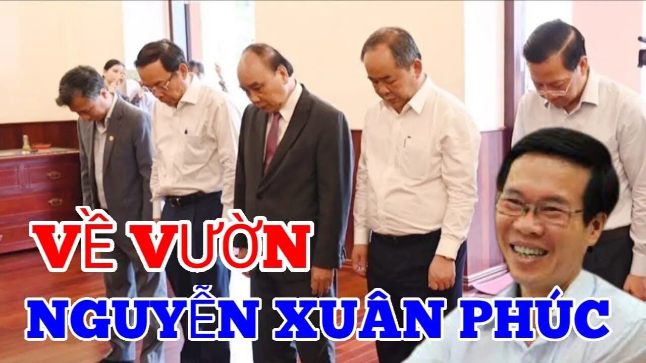 Chủ Tịch Nguyễn Xuân Phúc về Vườn. Và những sai phạm