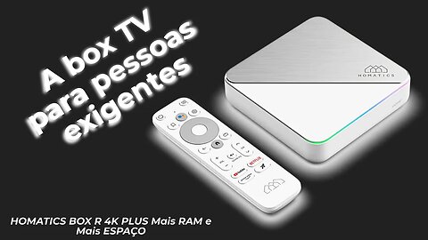 HOMATICS BOX R 4K PLUS Mais RAM e Mais ESPAÇO