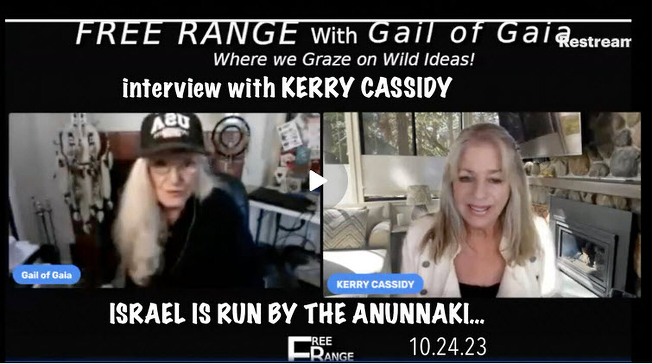 KERRY INTERVIEWED BY GAIL FROM GAIA: ISRAEL IS RUN BY THE ANUNNAKI