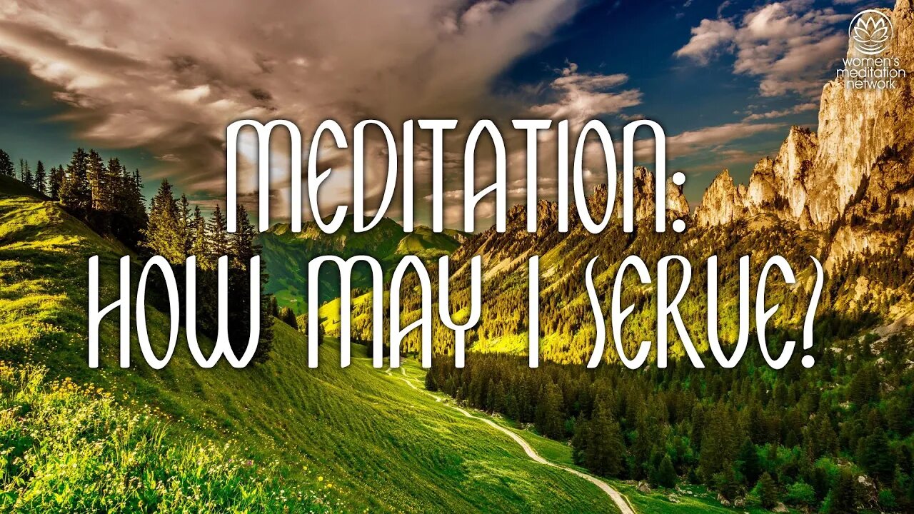 Meditation: How May I Serve // Morning Meditation for Women