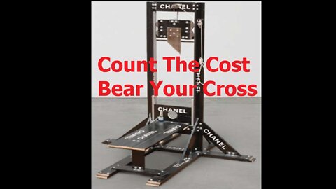 Count The Cost Bear Your Cross!