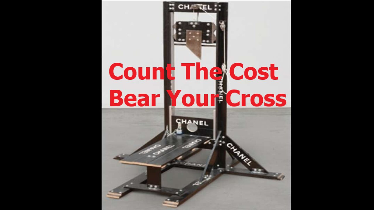 Count The Cost Bear Your Cross!