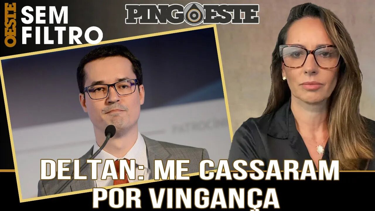 Fui cassado por vingança diz Deltan [ANA PAULA HENKEL]