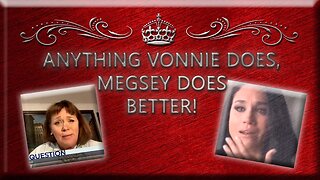 Anything Vonnie Does, Megsey Does Better