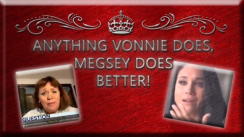 Anything Vonnie Does, Megsey Does Better