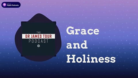 Grace and Holiness - I Peter 1, Part 5 - The James Tour Podcast