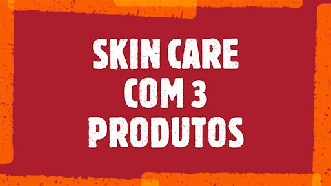 SKIN CARE DIA OU NOITE COM 3 PRODUTOS