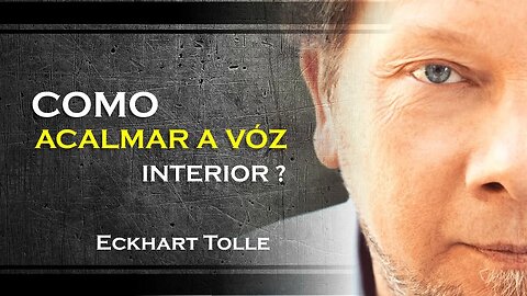 COMO ACALMAR A VÓZ INTERIOR, ECKHART TOLLE