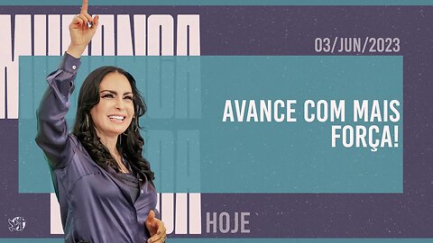 Avance com mais força! || Mudança de Vida Hoje