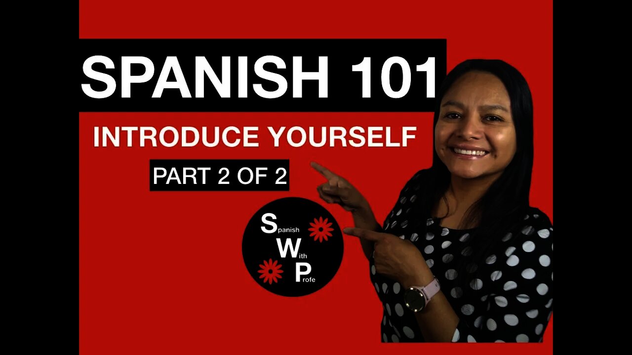 Spanish 101 - Learn How to Introduce Yourself in Spanish Introductions Part 2/2 - Spanish With Profe