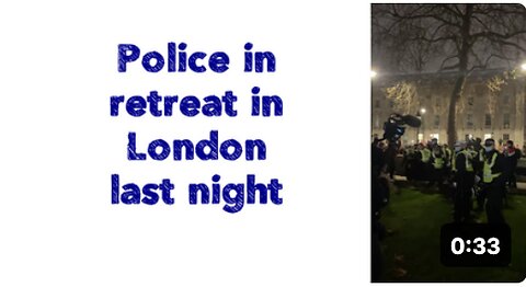 Police in retreat in London last night