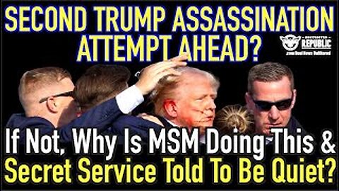 Second Trump Assassination Attempt Ahead? Why Is MSM Doing This & Secret Service Told To Be Quiet?