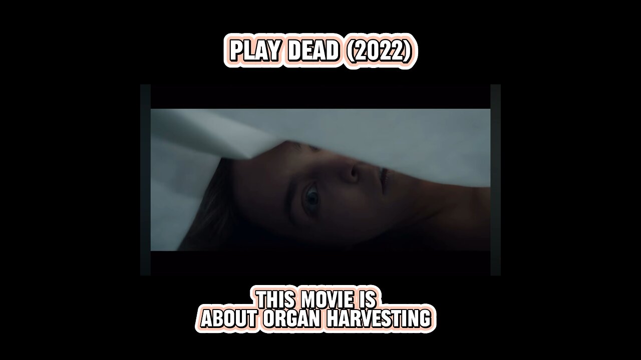 PLAY DEAD (2022) IS ABOUT HARVESTING ORGANS FROM PEOPLE