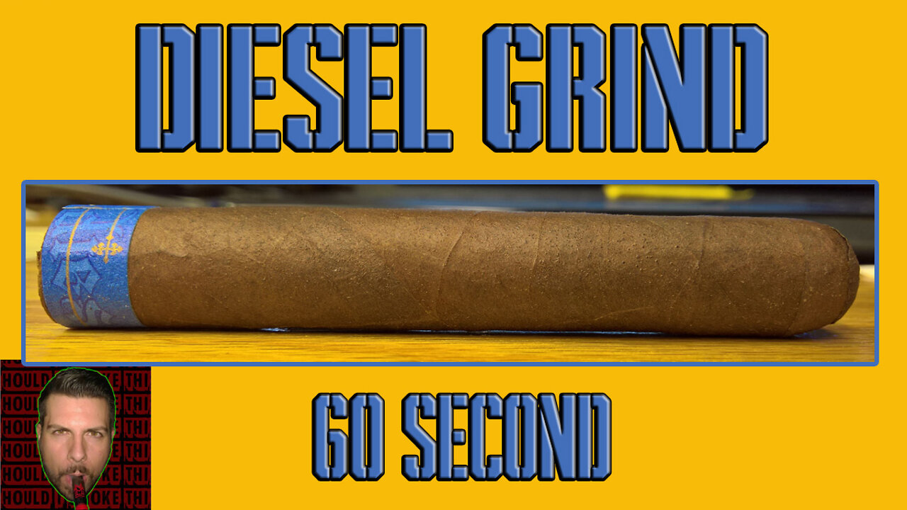 60 SECOND CIGAR REVIEW - Diesel Grind