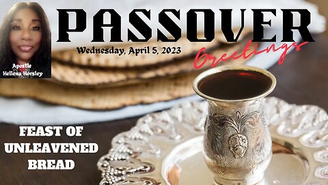 Passover Greetings | Apostle Hellena Horsley | April 5, 2023