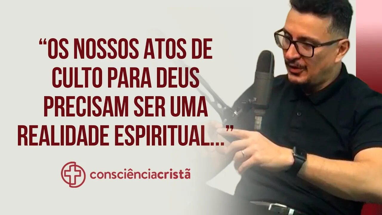 ATOS DE CULTO GUIADOS PELO SENHOR | Cortes do Consciência Cristã Podcast