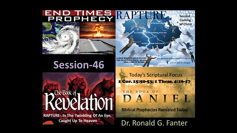 RAPTURE- In The Twinkling Of An Eye, Caught Up To Heaven Session 46 Dr. Ronald G. Fanter