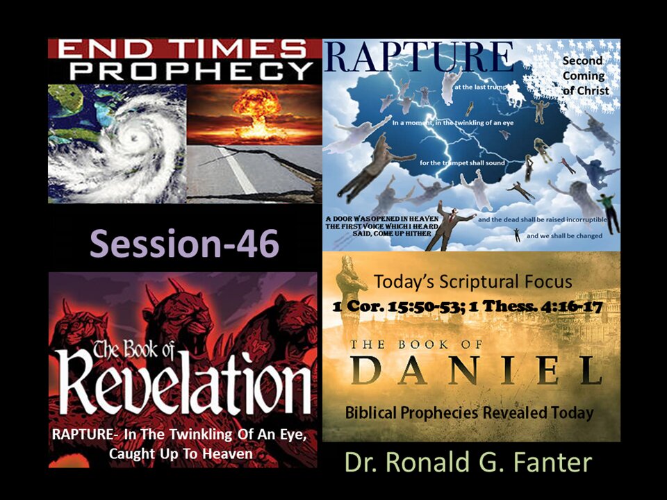 RAPTURE- In The Twinkling Of An Eye, Caught Up To Heaven Session 46 Dr. Ronald G. Fanter