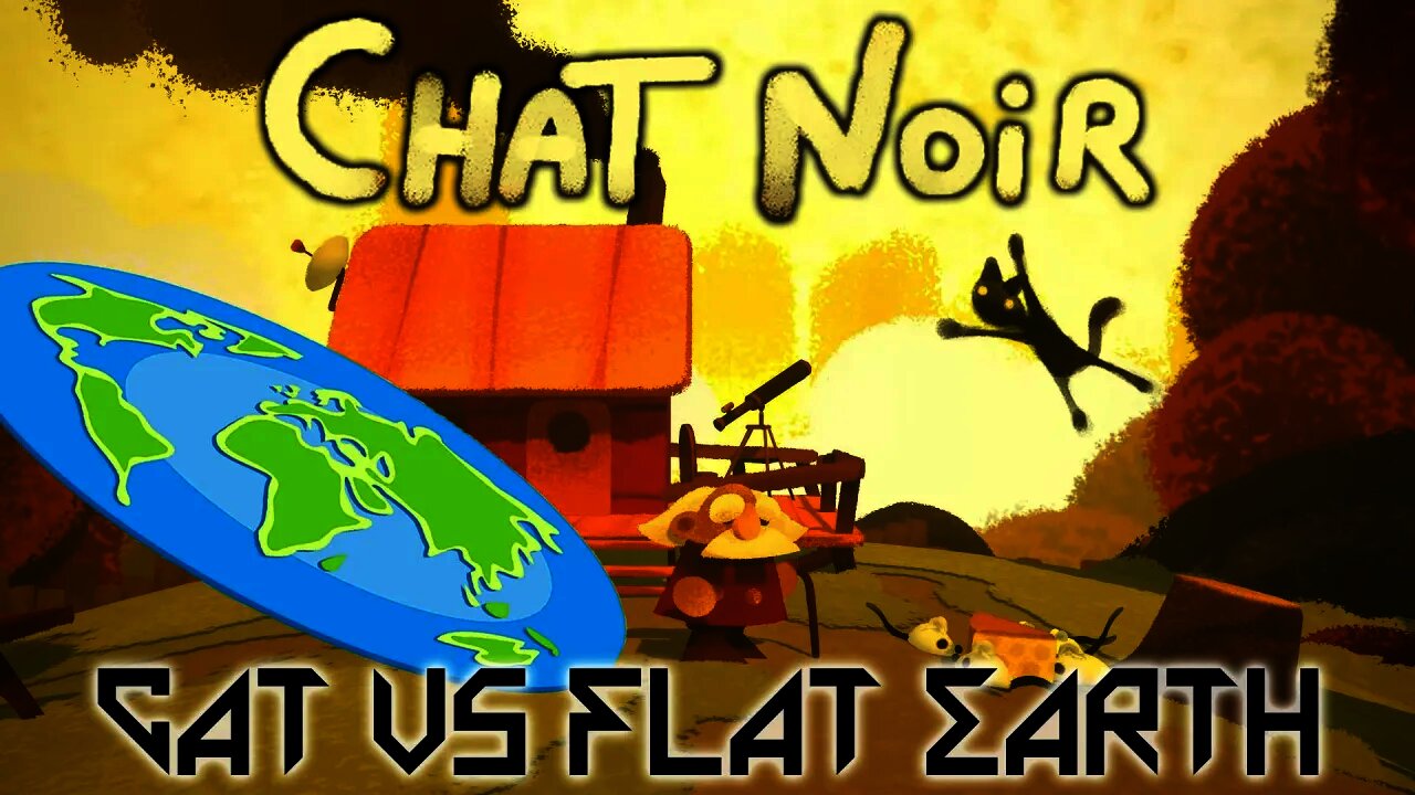 Chat Noir - Flat Earth Debunked By Cat