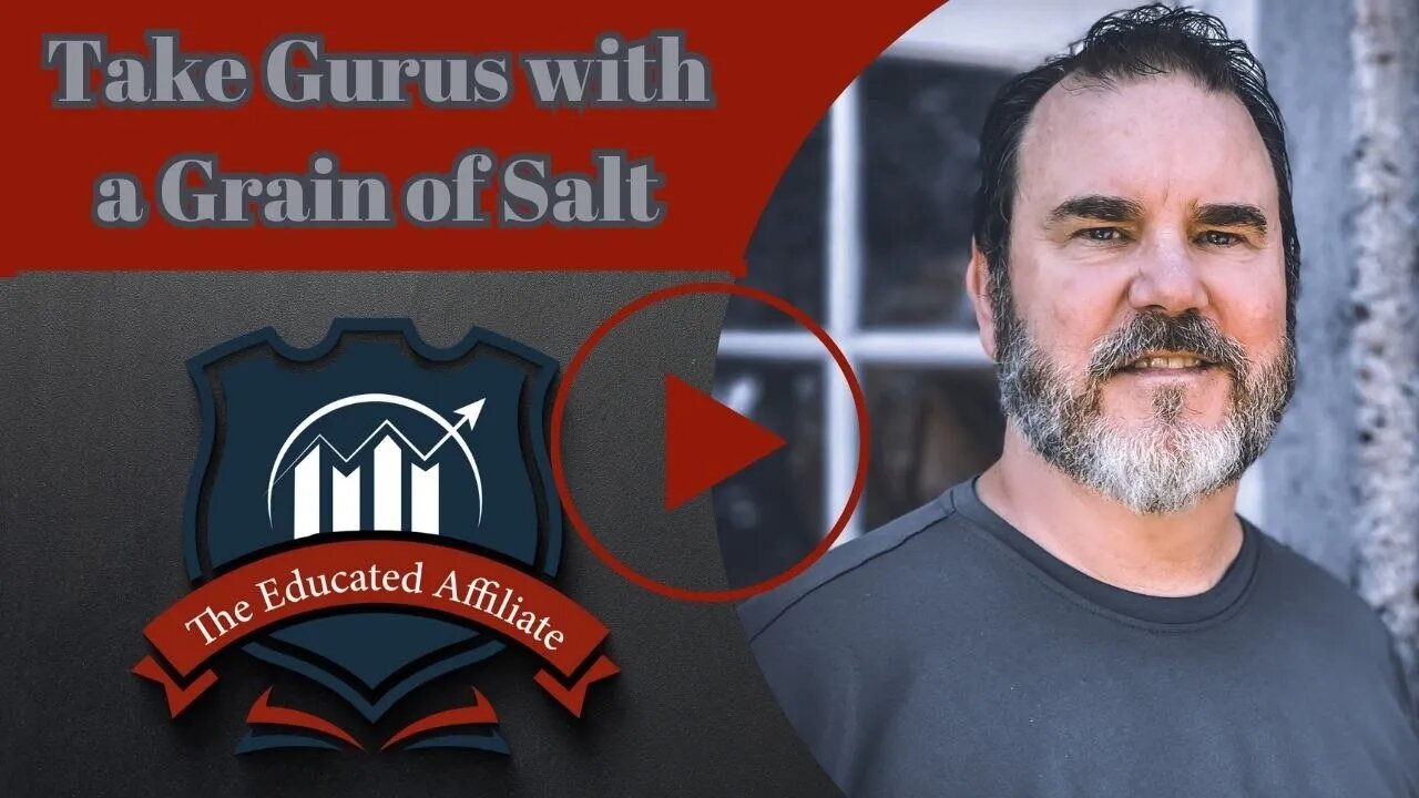 The Educated Affiliate - Take Gurus with a Grain of Salt