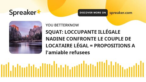 SQUAT: LOCCUPANTE ILLÉGALE NADINE CONFRONTE LE COUPLE DE LOCATAIRE LÉGAL = PROPOSITIONS A l'amiable