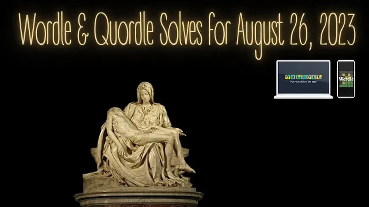 Wordle & Quordle of the Day for August 26, 2023 ... On this day in 1498, La Pieta was commissioned.