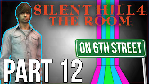 Silent Hill 4 on 6th Street Part 12