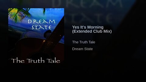 Yes It's Morning (Extended Club Mix) By The Truth Tale