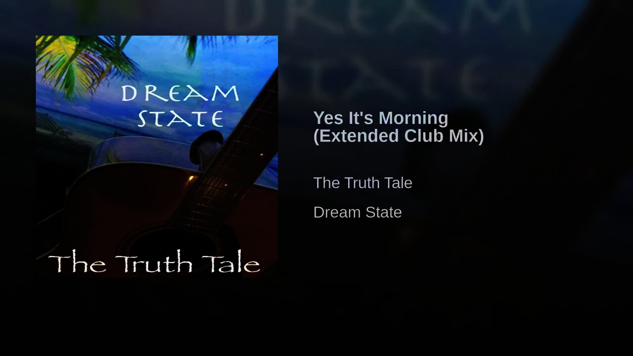 Yes It's Morning (Extended Club Mix) By The Truth Tale