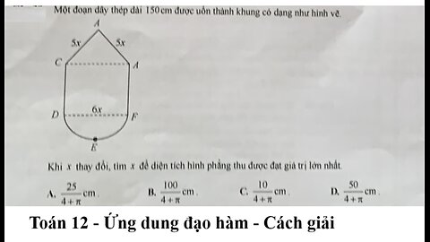 Toán 12: Một đoạn dây thép dài 150 cm được uốn thành khung có dạng như hình vẽ