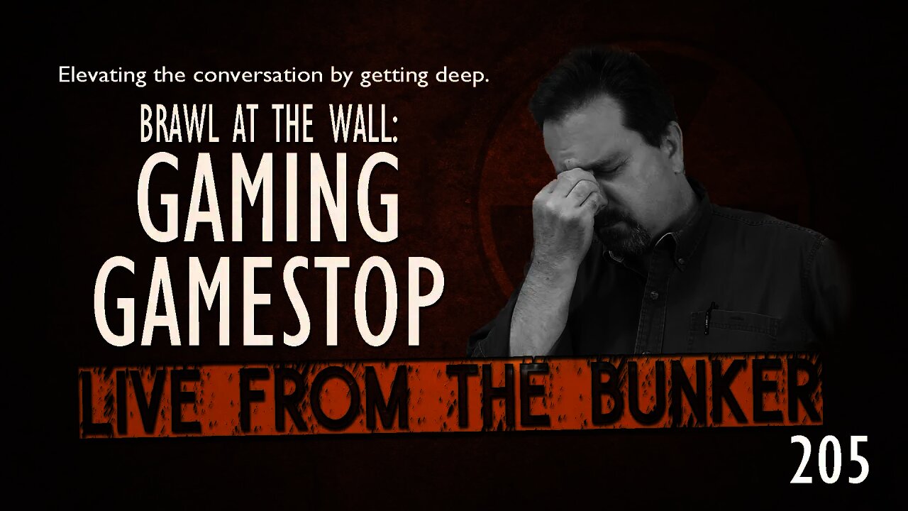 Live From The Bunker #205: Gaming GameStop