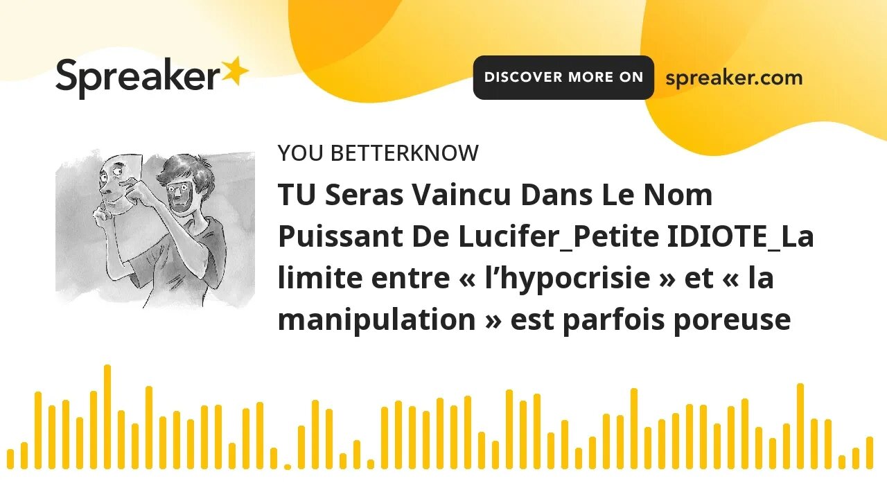 TU Seras Vaincu Dans Le Nom Puissant De Lucifer_Petite IDIOTE_La limite entre « l’hypocrisie » et «