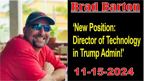 Brad Barton: 'New Position! Director of Technology in Trump Admin!' - 11/15/24