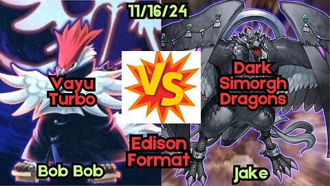 Edison Format: Vayu Turbo VS Dark Simorgh Dragons - Yugioh 11-16-24