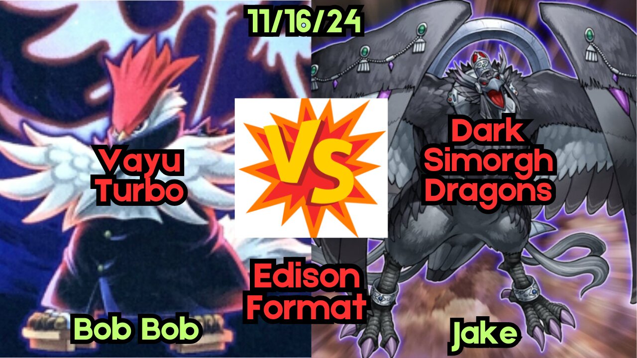 Edison Format: Vayu Turbo VS Dark Simorgh Dragons - Yugioh 11-16-24