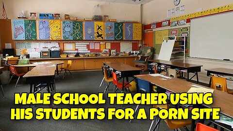 ELEMENTARY SCHOOL TEACHER WAS USING HIS STUDENTS FOR A PORN SITE