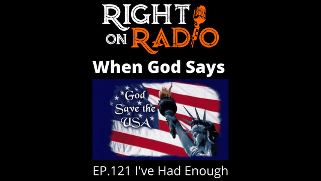 Right On Radio Episode #121 - When God Says, I've Had Enough! Bold Prophetic Message. (March 2021)