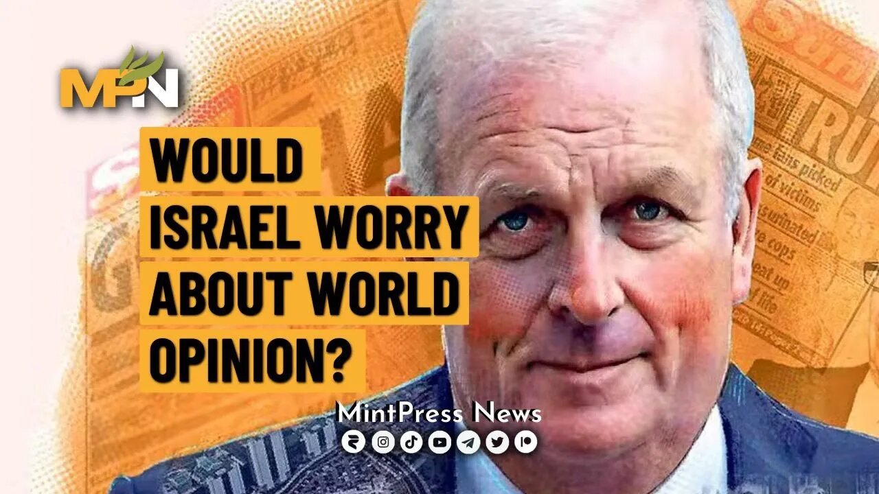 Kelvin MacKenzie's: Would Israel Worry About World Opinion?