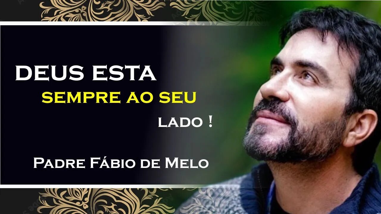 DEUS NUNCA ABANDONA Acredite em Sua Presença, PADRE FABIO DE MELO