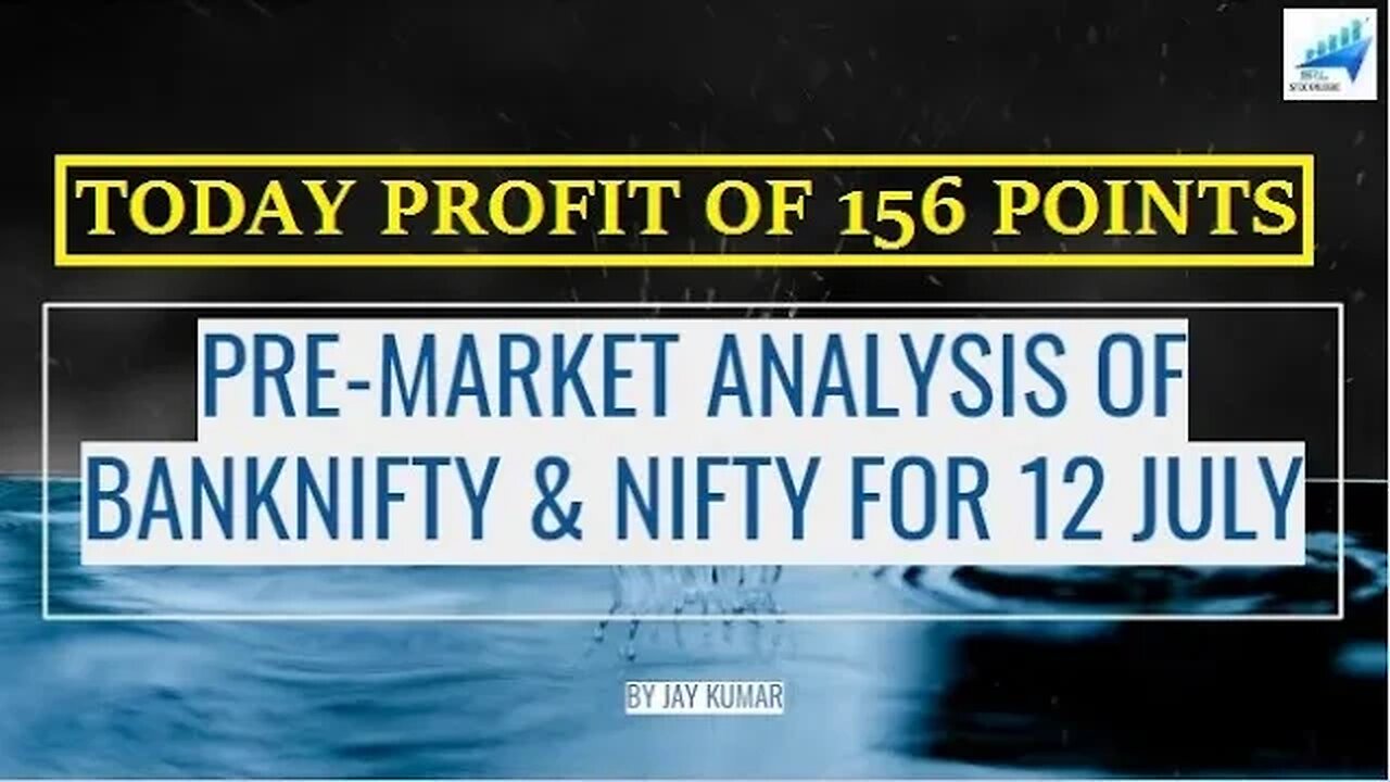 PRE-MARKET ANALYSIS OF BANKNIFTY & NIFTY FOR 12 JUL || TODAY PROFIT OF 156 POINTS || WITH JAY KR.