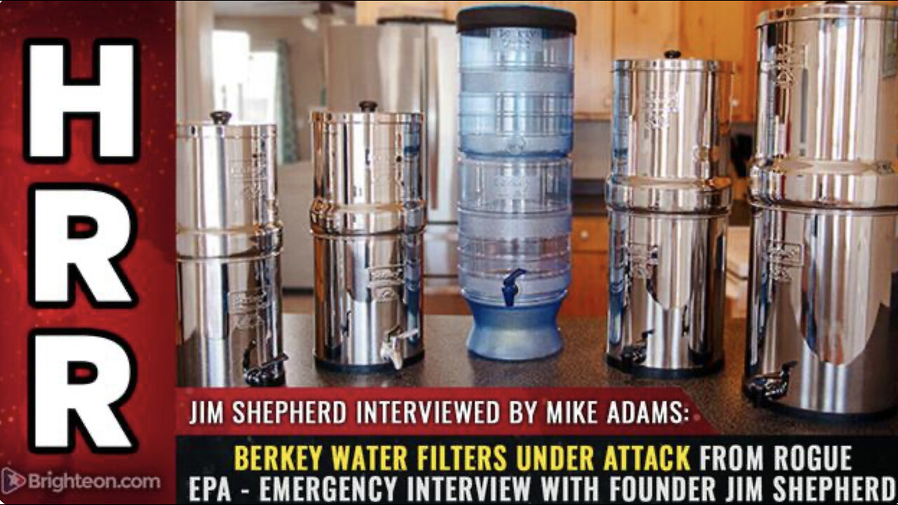 Berkey water filters UNDER ATTACK from EPA