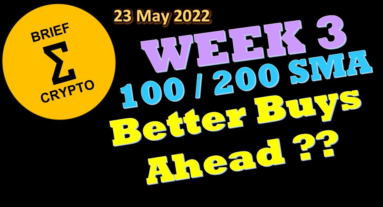 BriefCrypto - Week 3 - BUY PLAN ON HOLD - BETTER BUYS AHEAD ?? - 23 May 2022