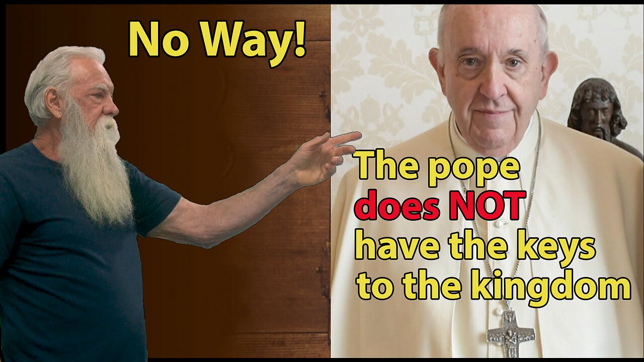 The Pope Doesn't Have the Keys to the Kingdom!