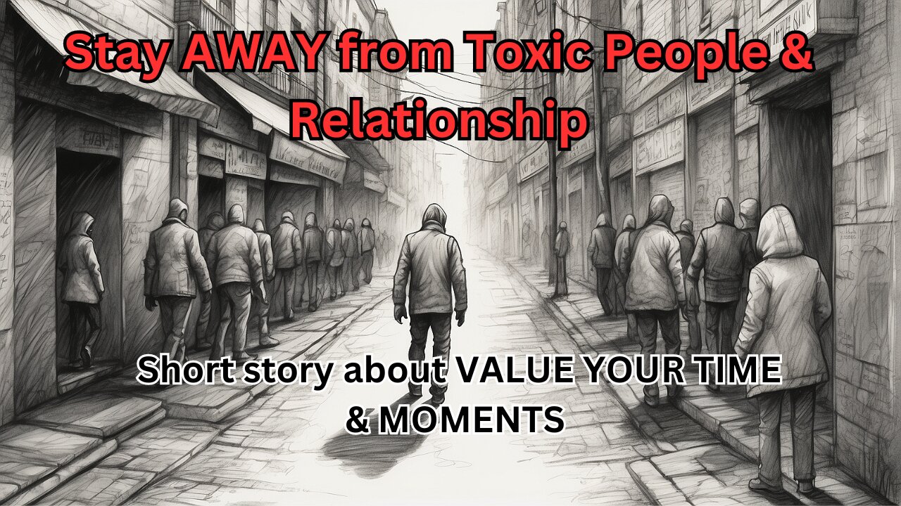 Don't Waste "TIME" on Toxic People or Relationship