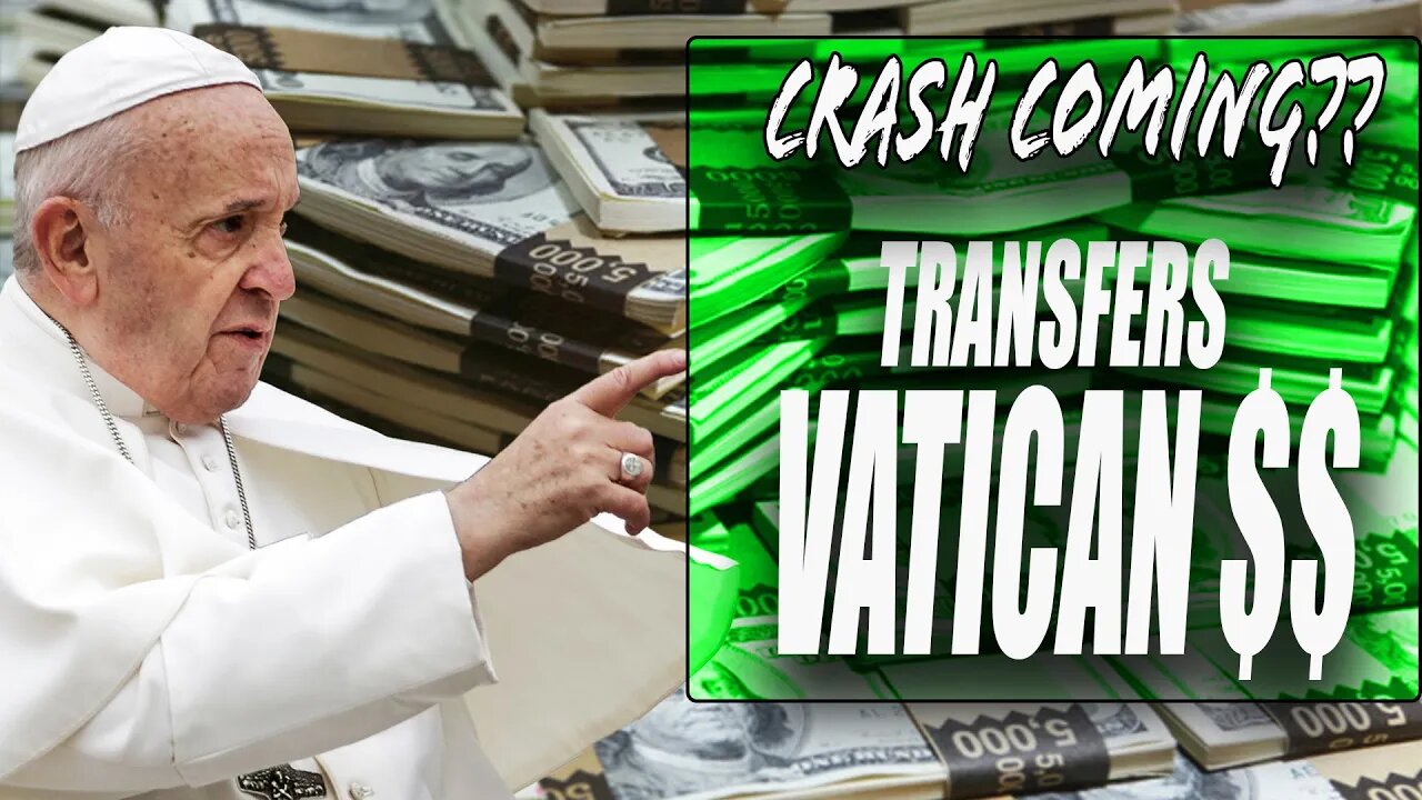 CRASH? Pope Transfers ALL Vatican Money